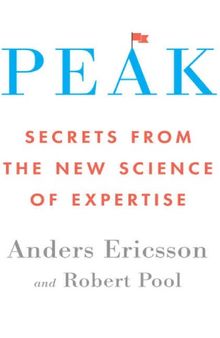 Peak: Secrets from the new science of expertise