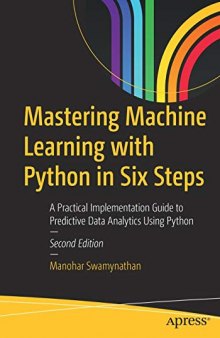Mastering Machine Learning with Python in Six Steps: A Practical Implementation Guide to Predictive Data Analytics Using Python