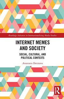 Internet Memes and Society: Social, Cultural, and Political Contexts