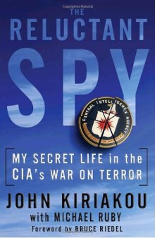 The reluctant spy: my secret life in the CIA’s war on terror