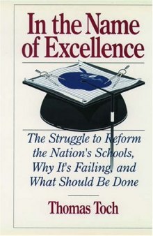 In the Name of Excellence: The Struggle to Reform the Nation’s Schools, Why It’s Failing, and What Should Be Done