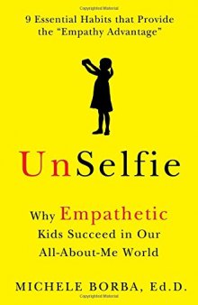 UnSelfie: Why Empathetic Kids Succeed in Our All-About-Me World