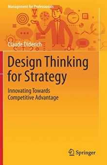 Design Thinking for Strategy: Innovating Towards Competitive Advantage