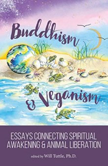Buddhism and Veganism: Essays Connecting Spiritual Awakening and Animal Liberation