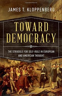 Toward Democracy: The Struggle for Self-Rule in European and American Thought