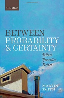 Between Probability and Certainty: What Justifies Belief