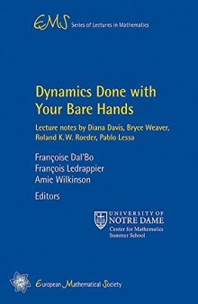 Dynamics Done With Your Bare Hands: Lecture Notes by Diana Davis, Bryce Weaver, Roland K. W. Roeder, and Pablo Lessa