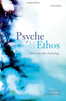 Psyche and Ethos: Moral Life After Psychology
