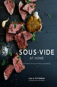 Sous Vide at Home: The Modern Technique for Perfectly Cooked Meals