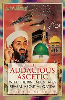The Audacious Ascetic: What the Bin Laden Tapes Reveal About Al-Qa’ida