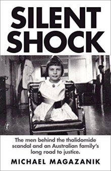 Silent Shock: The Men Behind the Thalidomide Scandal and an Australian Family’s Long Road to Justice