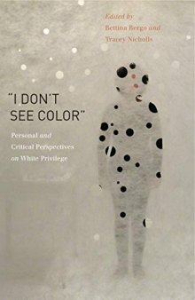“I Don’t See Color”:  Personal and Critical Perspectives on White Privilege