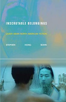 Inscrutable Belongings: Queer Asian North American Fiction