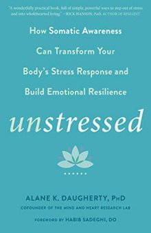 Unstressed: How Somatic Awareness Can Transform Your Body’s Stress Response and Build Emotional Resilience