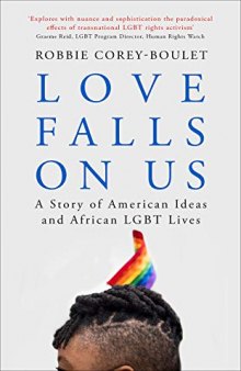 Love Falls On Us: A Story of American Ideas and African LGBT Lives