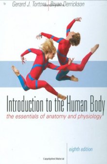 Introduction to the Human Body. The Essentials of Anatomy and Physiology