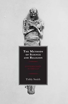 The Methods Of Science And Religion: Epistemologies In Conflict