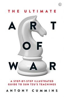 The Ultimate Art of War: A Step-By-Step Illustrated Guide to Sun Tzu’s Teachings
