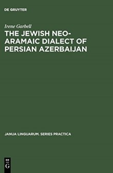 The Jewish Neo-Aramaic Dialect of Persian Azerbaijan: Linguistic Analysis and Folkloristic Texts