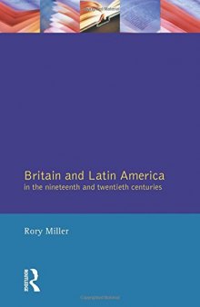 Britain and Latin America in the Nineteenth and Twentieth Centuries