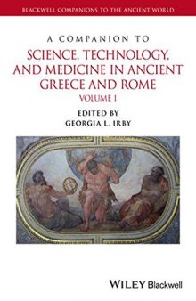 A Companion to Science, Technology, and Medicine in Ancient Greece and Rome, 2 Volume Set