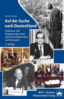 Auf der Suche nach Deutschland: Erlebnisse und Begegnungen eines deutschen Diplomaten und Europäers