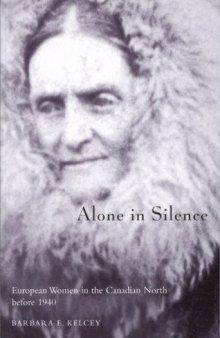 Alone in Silence: European Women in the Canadian North before 1940