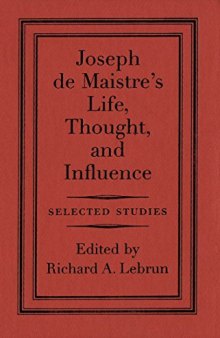 Joseph de Maistre’s Life, Thought, and Influence: Selected Studies