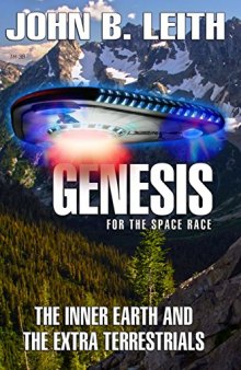 Genesis for the New Space Race: Secret Development of the Round Wing Plane, the Extra Terrestrials Inside the Earth, and the Arrival of the Outer Terrestrials
