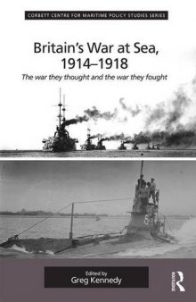 Britain’s War at Sea, 1914-1918: The War They Thought and the War They Fought