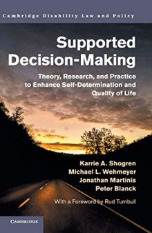 Supported Decision-Making: Theory, Research, and Practice to Enhance Self-Determination and Quality of Life (Cambridge Disability Law and Policy Series