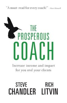 The Prosperous Coach: Increase Income and Impact for You and Your Clients