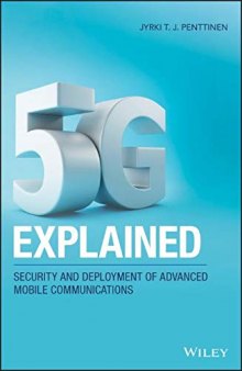 5G Explained: Security and Deployment of Advanced Mobile Communications