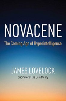 Novacene: The Coming Age of Hyperintelligence