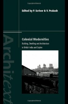 Colonial Modernities: Building, Dwelling and Architecture in British India and Ceylon