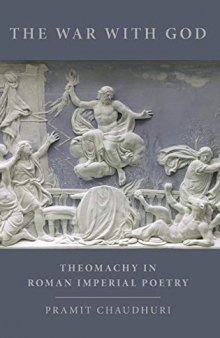 The War with God: Theomachy in Roman Imperial Poetry