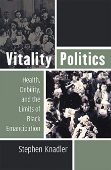 Vitality Politics: Health, Debility, and the Limits of Black Emancipation