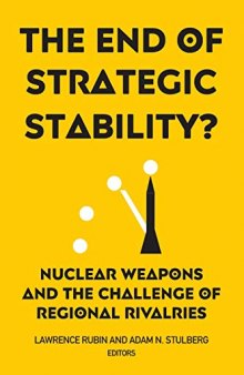 The End of Strategic Stability? Nuclear Weapons and the Challenge of Regional Rivalries