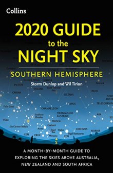 2020 Guide To The Night Sky Southern Hemisphere: A Month-By-Month Guide to Exploring the Skies above Australia, New Zealand and South Africa