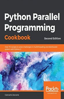 Python Parallel Programming Cookbook: Over 70 recipes to solve asynchronous programming and distributed computing problems with Python 3
