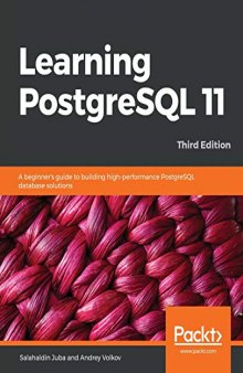 Learning PostgreSQL 11: A beginner’s guide to building high-performance PostgreSQL database solutions, 3rd Edition