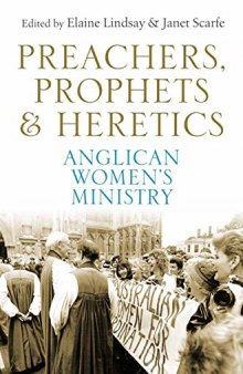 Preachers, Prophets & Heretics: Anglican Women’s Ministry