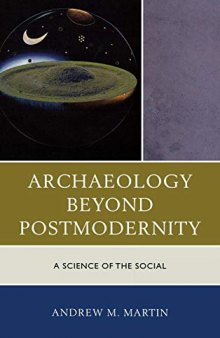 Archaeology beyond Postmodernity: A Science of the Social