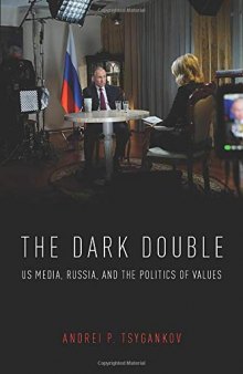 The Dark Double: US Media, Russia, And The Politics Of Values