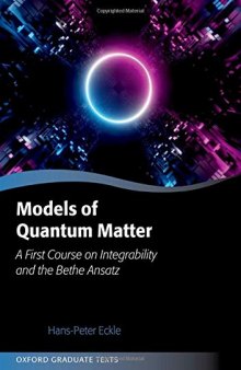 Models of Quantum matter : a first course on integrability and the Bethe Ansatz