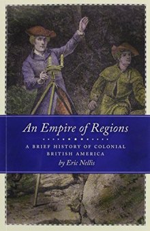 An Empire of Regions: A Brief History of Colonial British America