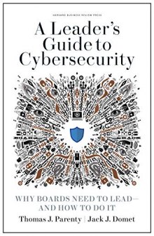 A Leader’s Guide to Cybersecurity: Why Boards Need to Lead–and How to Do It