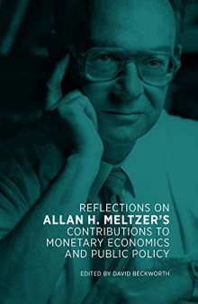 Reflections on Allan H. Meltzer’s Contributions to Monetary Economics and Public Policy