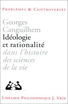 Idéologie et rationalité dans l’histoire des sciences de la vie