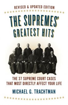 The Supremes’ Greatest Hits, Revised & Updated Edition: The 37 Supreme Court Cases That Most Directly Affect Your Life
